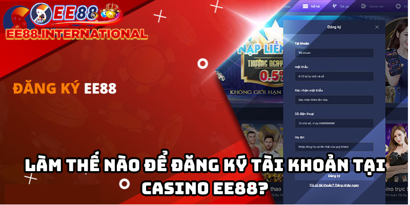Làm thế nào để đăng ký tài khoản tại Casino EE88?